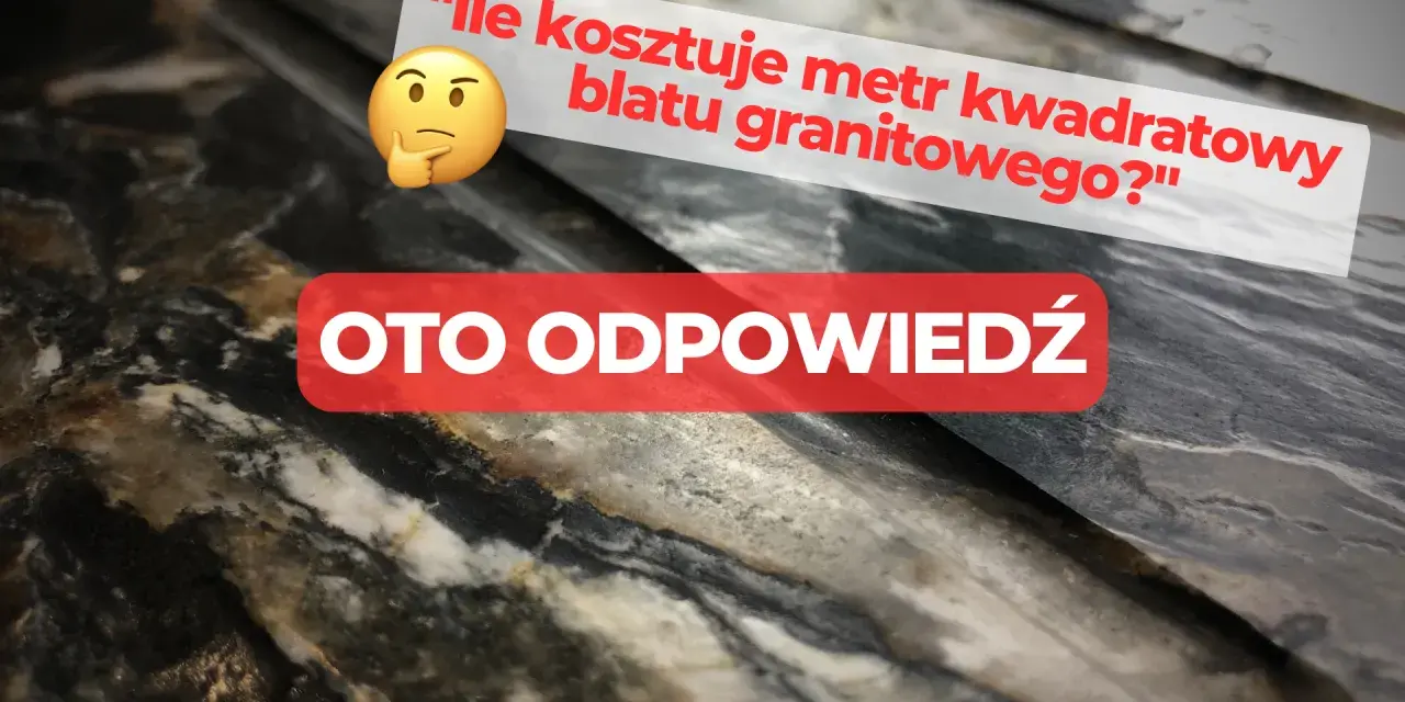 Ile kosztuje blat kamienny? Ceny i czynniki wpływające na koszt