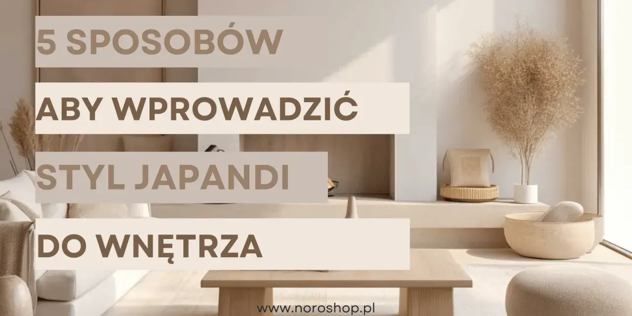 5 sposobów na wprowadzenie stylu **Japandi** do wnętrza. Minimalistyczny salon z naturalnymi dodatkami.