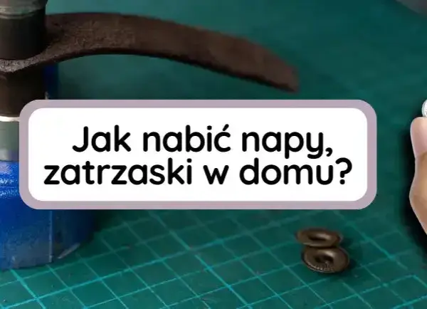 Jak zamontować napy - proste metody na trwałe mocowanie w tkaninach
