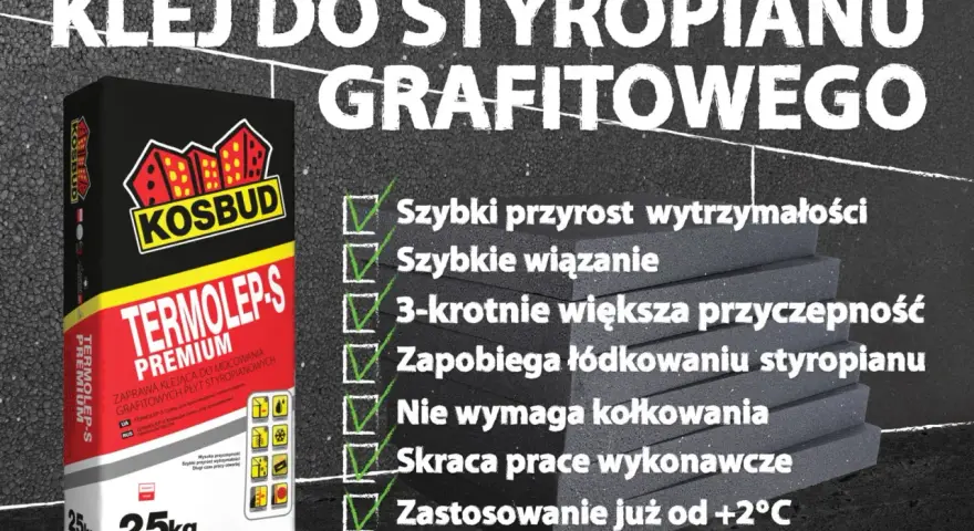 Jaki klej do styropianu? TERMOLEP-S PREMIUM KOSBUD - szybki, mocny, zapobiega łódkowaniu. Idealny do grafitowego styropianu.