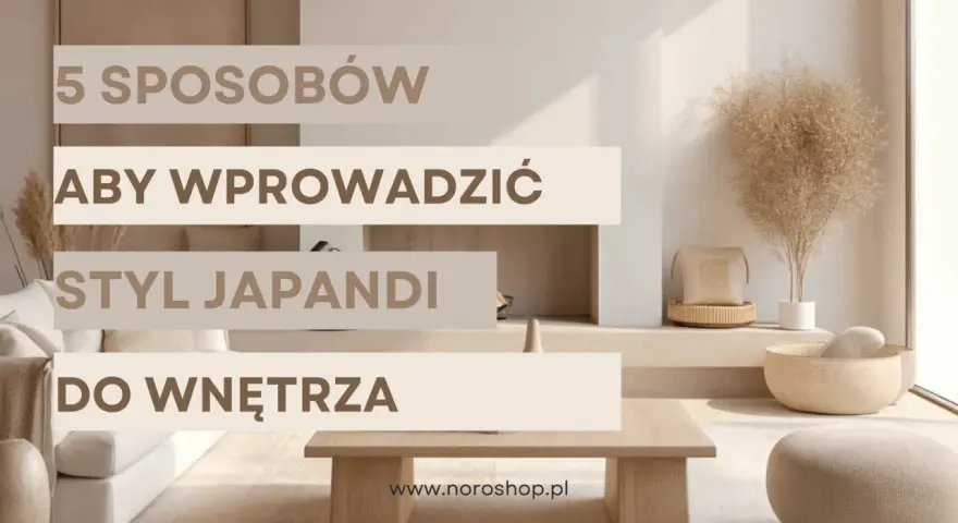 5 sposobów na wprowadzenie stylu **Japandi** do wnętrza. Minimalistyczny salon z naturalnymi dodatkami.